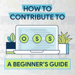 How to Contribute to Open Source: A Beginner’s Guide